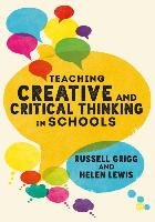Teaching Creative and Critical Thinking in Schools Grigg Russell, Lewis Helen