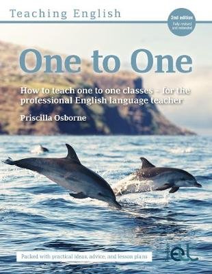 Teaching English One to One: How to teach one to one classes - for the professional English language teacher Priscilla Osborne