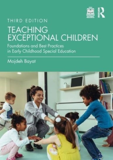 Teaching Exceptional Children: Foundations and Best Practices in Early Childhood Special Education Opracowanie zbiorowe