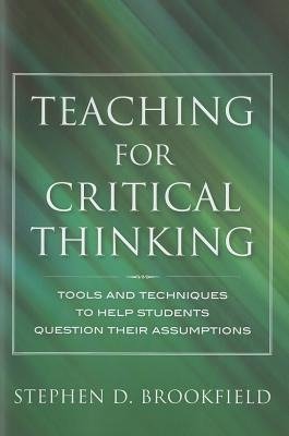 Teaching for Critical Thinking Brookfield Stephen D.