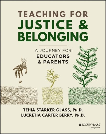 Teaching for Justice and Belonging: A Journey for Educators and Parents Opracowanie zbiorowe