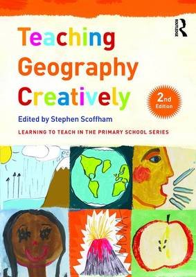Teaching Geography Creatively Scoffham Stephen
