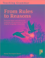 Teaching Grammar from Rules to Reasons Norrington-Davies Danny