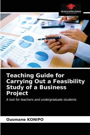 Teaching Guide for Carrying Out a Feasibility Study of a Business Project KONIPO Ousmane