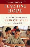 Teaching Hope: Stories from the Freedom Writer Teachers and Erin Gruwell The Freedom Writers, Gruwell Erin