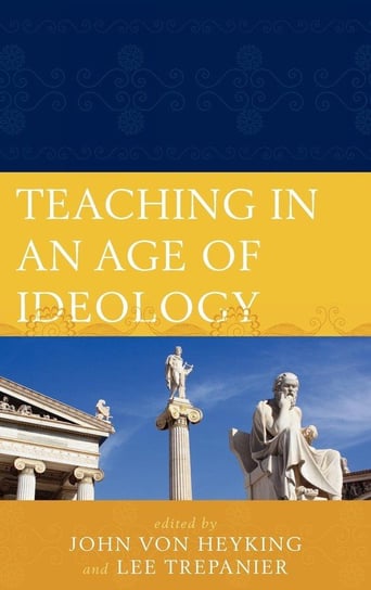 Teaching in an Age of Ideology von Heyking