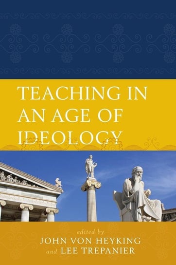 Teaching in an Age of Ideology Rowman & Littlefield Publishing Group Inc