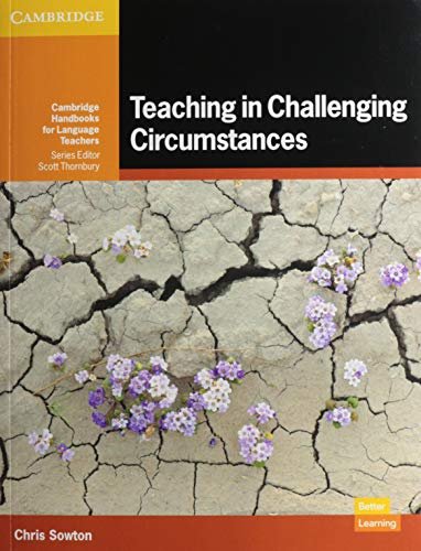 Teaching in Challenging Circumstances Paperback Sowton Chris