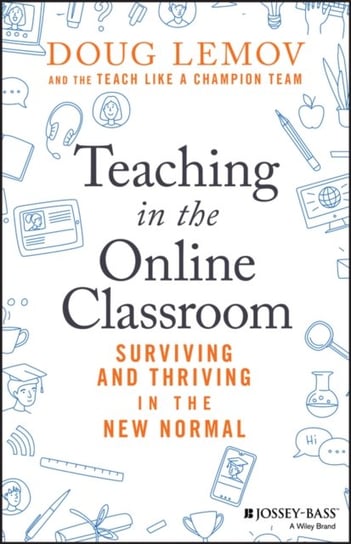 Teaching in the Online Classroom: Surviving and Thriving in the New Normal Lemov Doug