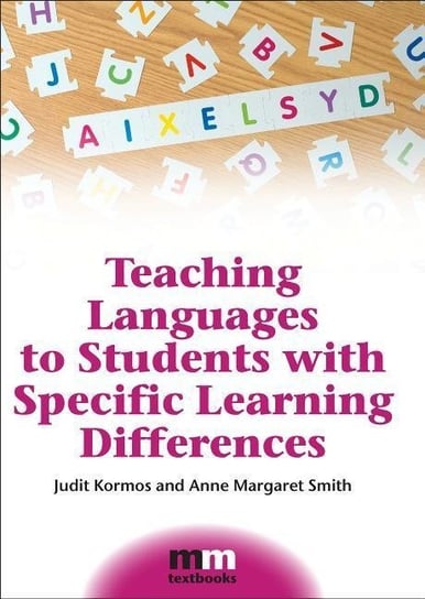 Teaching Languages to Students with Specific Learning Differences Judit Kormos, Anne Margaret Smith