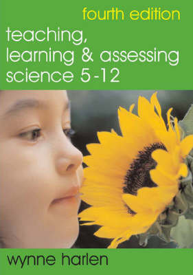 Teaching, Learning and Assessing Science 5 - 12 Harlen Obe Wynne