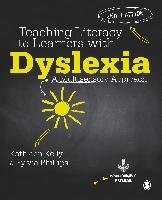 Teaching Literacy to Learners with Dyslexia Kathleen Kelly, Phillips Sylvia