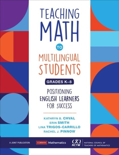 Teaching Math to Multilingual Students, Grades K-8: Positioning English Learners for Success Opracowanie zbiorowe