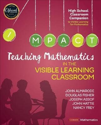 Teaching Mathematics in the Visible Learning Classroom, High School Almarode John T., Fisher Douglas, Assof Joseph
