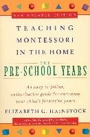 Teaching Montessori in the Home: Pre-School Years: The Pre-School Years Hainstock Elizabeth G., Hainstock Elizabeth, Davis Lee