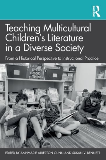 Teaching Multicultural Children's Literature in a Diverse Society: From a Historical Perspective to Instructional Practice Taylor & Francis Ltd.