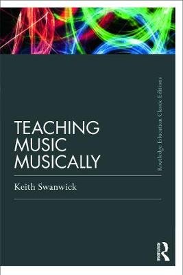 Teaching Music Musically (Classic Edition) Swanwick Professor Keith