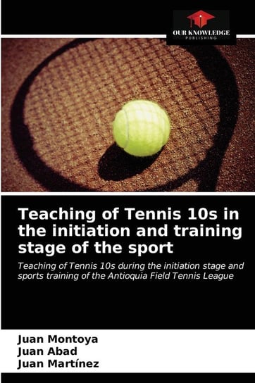 Teaching of Tennis 10s in the initiation and training stage of the sport Montoya Juan