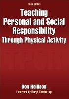 Teaching Personal and Social Responsibility Through Physical Activity Hellison Don R., Hellison Don