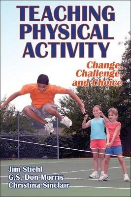 Teaching Physical Activity. Change, Challenge and Choice Morris Don