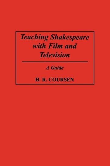 Teaching Shakespeare with Film and Television Coursen H. R.