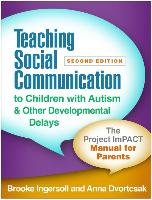 Teaching Social Communication to Children with Autism and Other Developmental Delays, Second Edition: The Project Impact Manual for Parents Ingersoll Brooke, Dvortcsak Anna