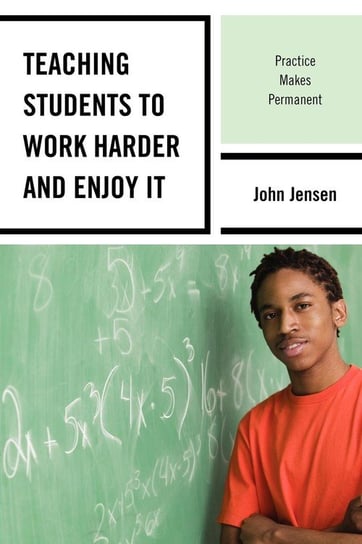 Teaching Students to Work Harder and Enjoy It Jensen John