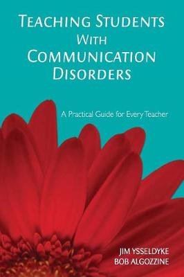 Teaching Students With Communication Disorders: A Practical Guide for Every Teacher James E. Ysseldyke