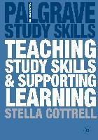 Teaching Study Skills and Supporting Learning Cottrell Stella