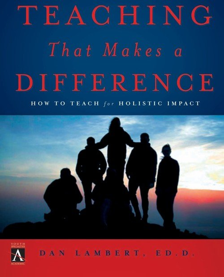 Teaching That Makes a Difference Dan Lambert