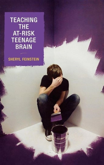 Teaching the At-Risk Teenage Brain Feinstein Sheryl