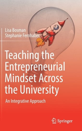 Teaching the Entrepreneurial Mindset Across the University: An Integrative Approach Opracowanie zbiorowe