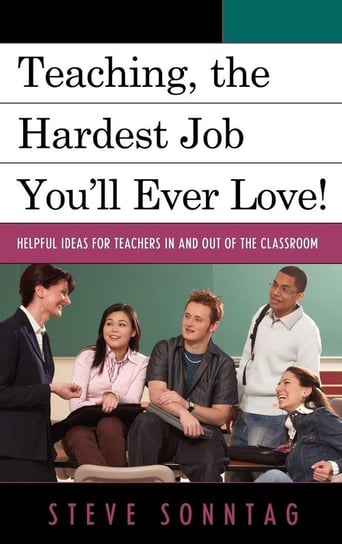 Teaching, the Hardest Job You'll Ever Love Sonntag Steve