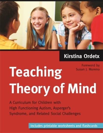 Teaching Theory of Mind: A Curriculum for Children with High Functioning Autism, Aspergers Syndrome, Ordetx Kirstina
