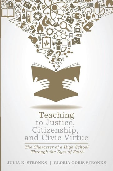 Teaching to Justice, Citizenship, and Civic Virtue Stronks Julia K.