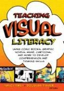 Teaching Visual Literacy: Using Comic Books, Graphic Novels, Anime, Cartoons, and More to Develop Comprehension and Thinking Skills Frey Nancy, Fisher Douglas