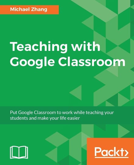 Teaching with Google Classroom Michael Zhang