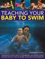 Teaching Your Baby to Swim Freedman Francoise Barbira
