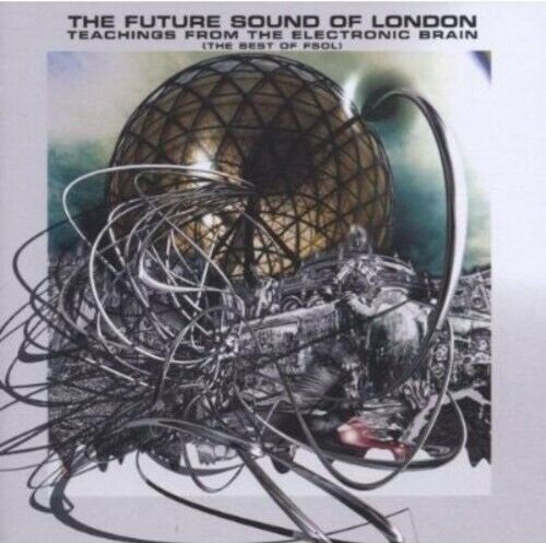 Teachings From the Electronic Brain (Best Of) Future Sound of London