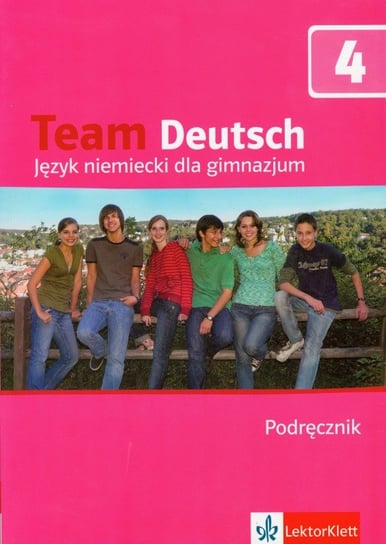 Team Deutsch 4. Podręcznik. Język niemiecki. Gimnazjum + CD Esterl Ursula, Korner Elke, Einhorn Agnes, Kubicka Aleksandra