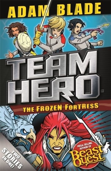 Team Hero: The Frozen Fortress: Special Bumper Book 4 Blade Adam