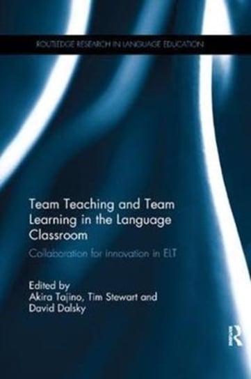 Team Teaching and Team Learning in the Language Classroom: Collaboration for innovation in ELT Opracowanie zbiorowe