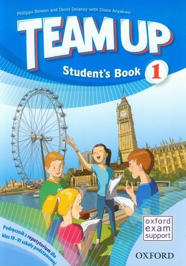 Team Up 1. Student's Book. Podręcznik z repetytorium dla klas 4-6. Szkoła podstawowa Opracowanie zbiorowe