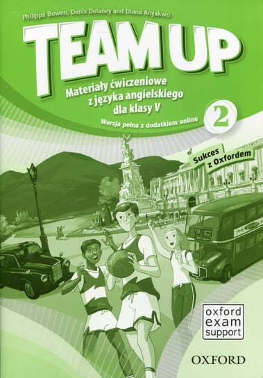 Team Up 2. Materiały ćwiczeniowe z języka angielskiego dla klasy 5. Wersja pełna z dodatkiem online. Szkoła podstawowa Opracowanie zbiorowe