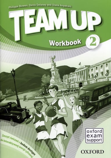 Team up 2. Workbook Delaney Denis, Anyakwo Diana, Bowen Philippa