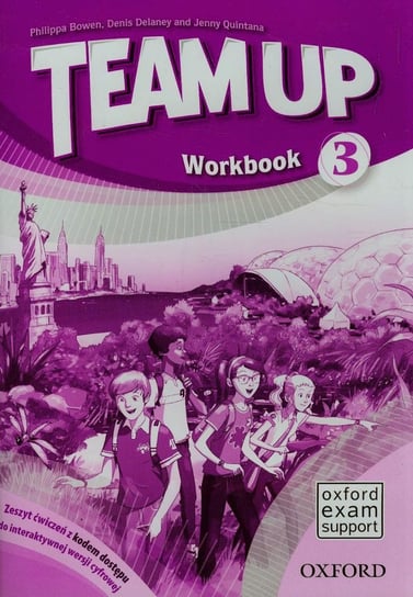 Team Up 3. Workbook. Zeszyt ćwiczeń. Szkoła podstawowa Bowen Philippa, Delaney Denis, Quintana Jenny