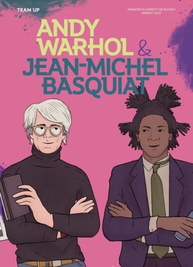 Team Up: Andy Warhol & Jean Michel Basquiat Welbeck Publishing Group