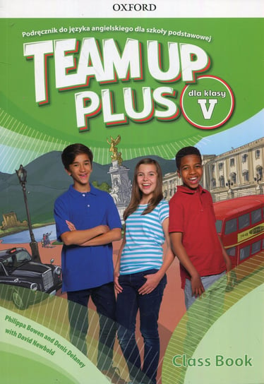 Team Up Plus 5. Język angielski. Podręcznik. Szkoła podstawowa + CD Bowen Philippa, Delaney Denis, Newbold David