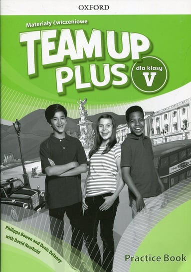 Team Up Plus 5. Język angieski. Materiały ćwiczeniowe + Online Practice. Szkoła podstawowa Bowen Philippa, Delaney Denis, Newbold David