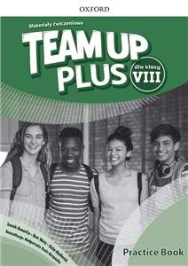 Team Up Plus dla klasy VIII Materiały ćwiczeniowe Opracowanie zbiorowe